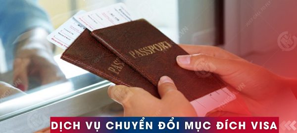 Dịch vụ chuyển đổi mục đích visa